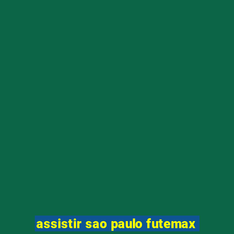 assistir sao paulo futemax